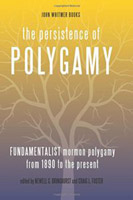 Book cover for "The Persistence of Polygamy: Fundamentalist Mormon Polygamy from 1890 to the Present"