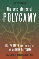 Book cover for "The Persistence of Polygamy: Joseph Smith and the Origins of Mormon Polygamy"